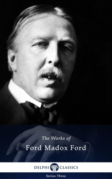 Delphi Works of Ford Madox Ford (Illustrated)