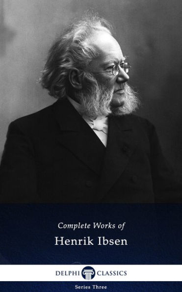 Delphi Complete Works of Henrik Ibsen (Illustrated)