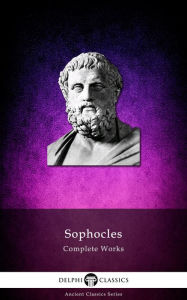 Title: Complete Works of Sophocles (Delphi Classics), Author: Delphi Classics