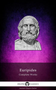 Title: Delphi Complete Works of Euripides (Illustrated), Author: Delphi Classics