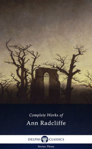 Title: Delphi Complete Works of Ann Radcliffe (Illustrated), Author: Ann Radcliffe