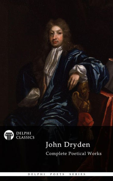 Complete Works of John Dryden (Delphi Classics)