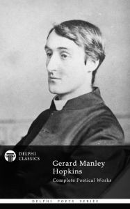 Title: Complete Works of Gerard Manley Hopkins (Delphi Classics), Author: Gerard Manley Hopkins