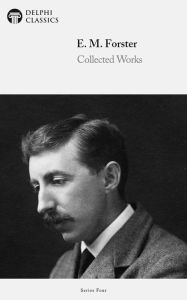 Title: Delphi Collected Works of E. M. Forster (Illustrated), Author: E. M. Forster