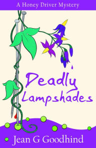 Title: Deadly Lampshades (Honey Driver Series #5), Author: Jean G Goodhind