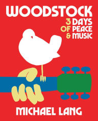 Title: Woodstock: 3 Days of Peace & Music, Author: Michael Lang