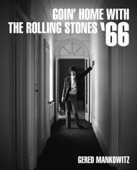 French textbook ebook download Goin' Home with the Rolling Stones '66: Photographs by Gered Mankowitz 9781909526747 (English literature)