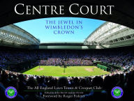 Title: Centre Court: The Jewel in Wimbledon's Crown, Author: Ian Hewitt