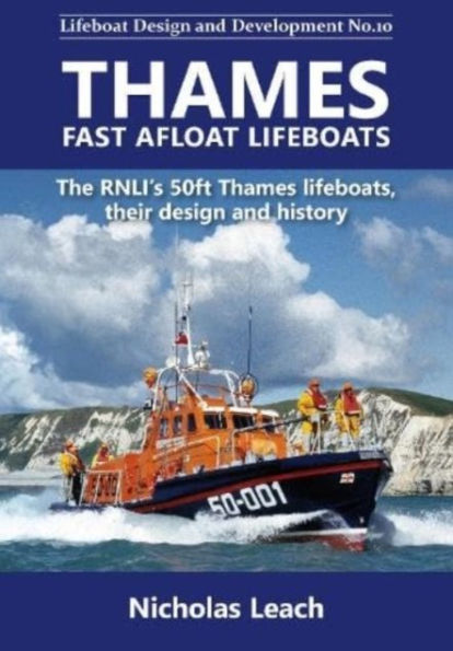 Thames Fast Afloat lifeboats: The RNLI's 50ft Thames lifeboats, their design and history