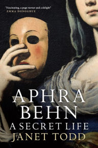 Title: Aphra Behn: A Secret Life, Author: Janet Todd