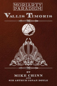 Title: Vallis Timoris: Based upon Sir Arthur Conan Doyle's Valley of Fear, Author: Arthur Conan Doyle