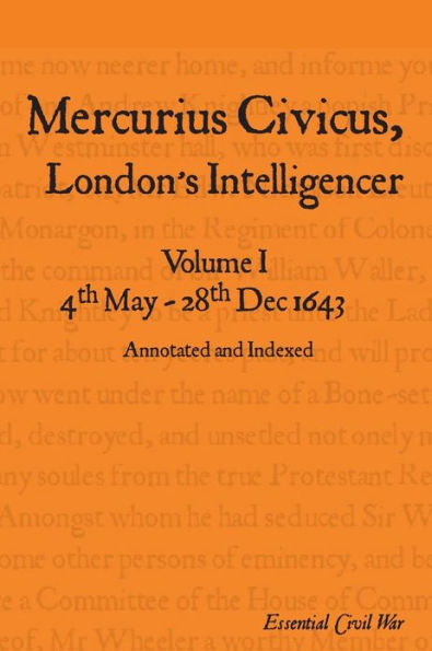 Mercurius Civicus, London's Intelligencer - Volume I: 4th May-28th Dec 1643