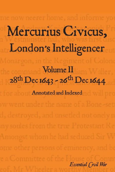 Mercurius Civicus, London's Intelligencer - Volume II: 28th Dec 1643-26th Dec 1644