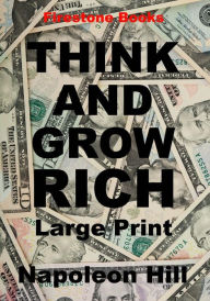 Title: Think and Grow Rich: Large Print, Author: Napoleon Hill