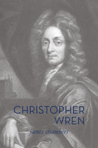 Title: Christopher Wren, Author: James Chambers