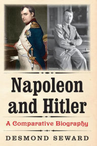 Title: Napoleon and Hitler, Author: Desmond Seward