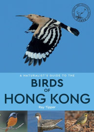 Title: A Naturalist's Guide to the Birds of Hong Kong, Author: Mark E Huglen