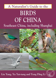 Title: A Naturalist's Guide to the Birds of China (Southeast), Author: Ding Li Yong