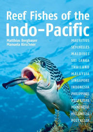 Title: Reef Fishes of the Indo-Pacific, Author: Matthias Bergbauer