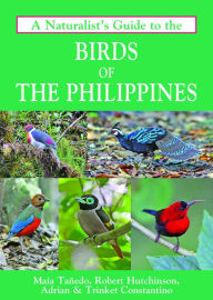 Title: A Naturalist's Guide to the Birds of the Philippines, Author: Robert Hutchinson