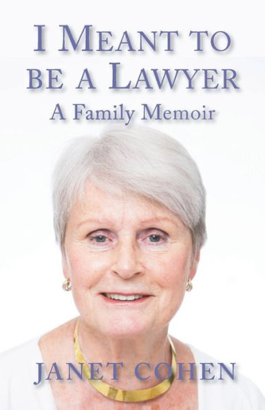 I Meant to be A Lawyer: Family Memoir