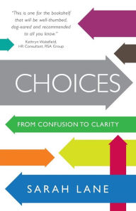 Title: Choices - From Confusion to Clarity, Author: Sarah Lane