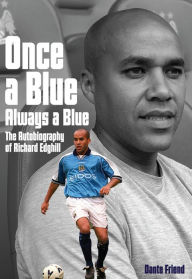 Title: Once a Blue Always a Blue: The Autobiography of Richard Edghill, Author: Richard Edghill