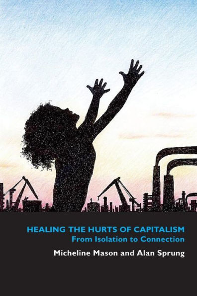 Healing the Hurts of Capitalism: From Isolation to Connection
