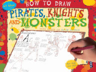 Title: How to Draw Pirates, Knights and Monsters, Author: Mark Bergin