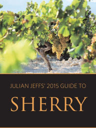 Title: Julian Jeffs' 2015 guide to sherry, Author: Julian Jeffs