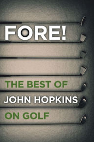 Title: Fore!: The Best of John Hopkins on Golf, Author: John Hopkins