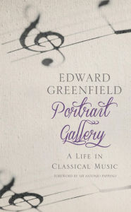 Title: Portrait Gallery: A Life in Classical Music, Author: Edward Greenfield