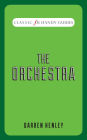 The Orchestra (Classic FM Handy Guides Series)