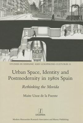 Urban Space, Identity and Postmodernity in 1980s Spain: Rethinking the Movida / Edition 1
