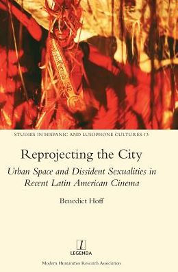 Reprojecting the City: Urban Space and Dissident Sexualities in Recent Latin American Cinema