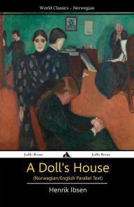 Title: A Doll's House (Norwegian/English Bilingual Text), Author: Henrik Ibsen