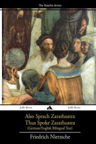 Title: Also sprach Zarathustra/Thus Spoke Zarathustra: German/English Bilingual Text, Author: Friedrich Nietzsche