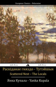 Title: Scattered Nest and the Locals - Two Plays, Author: Yanka Kupala