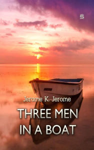 Title: Three Men in a Boat, Author: Jerome K. Jerome