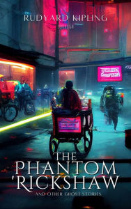 Title: The Phantom 'Rickshaw And Other Ghost Stories, Author: Rudyard Kipling