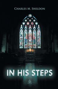 Title: In His Steps, Author: Charles M Sheldon