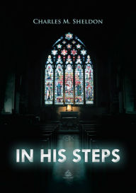Title: In His Steps, Author: Charles M. Sheldon
