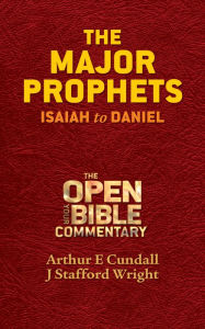 Title: The Major Prophets: Isaiah to Daniel, Author: Arthur E. Cundall