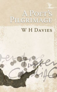 Title: Poet's Pilgrimage, Author: W H Davies