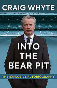 Title: Into the Bear Pit: The Explosive Autobiography, Author: Craig Whyte