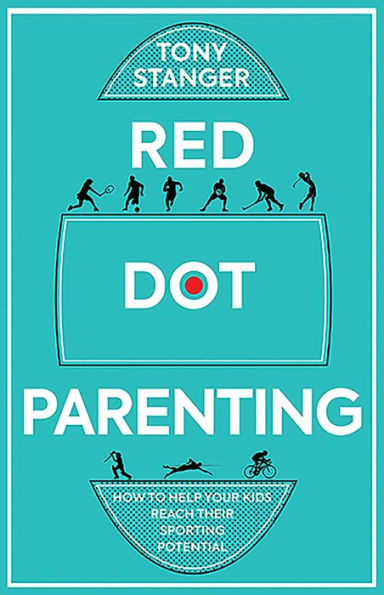 Red Dot Parenting: How to help your kids reach their sporting potential