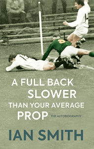 Title: A Full Back Slower Than Your Average Prop, Author: Ian Smith