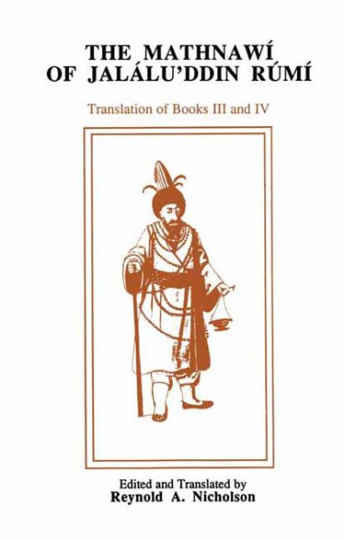 The Mathnawi of Jalalu'ddin Rumi, Vol IV: Translation of Books III and IV