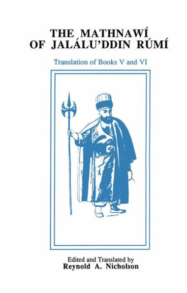 The Mathnawi of Jalalu'ddin Rumi, Vol VI: Translation of Books V and VI