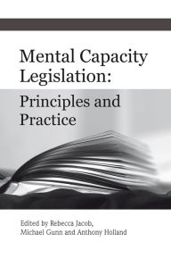 Title: Mental Capacity Legislation: Principles and Practice, Author: Rebecca Jacob